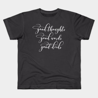 Good thoughts good words good deeds Kids T-Shirt